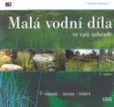 Kniha: Malá vodní díla ve vaší zahradě - Nápady,úpravy ,řešení - Vojtěch Doležal
