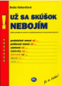 Kniha: Už sa skúšok nebojím - Beáta Valkovičová
