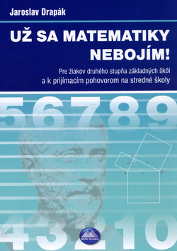 Kniha: Už sa matematiky nebojím! - Jaroslav Drapák