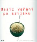 Kniha: Basic vaření po asijsku - Všechno, co je třeba pro Jing a Jang v kuchyni... - Cornelia Schinharlová, neuvedené, Sebastian Dickhaut