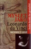 Kniha: Myslet jako Leonardo da Vinci - Sedm kroků ke genialitě - Michael J. Gelb