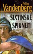 Kniha: Sixtinské spiknutí - Philipp Vandenberg, Philipp Vendeberg