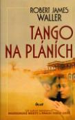 Kniha: Tango na pláních - Robert James Waller