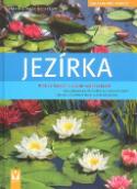 Kniha: Jezírka - Krok za krokem k vlastní vodní zahradě - Frank Hecker, Katrin Heckerová