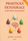 Kniha: Praktická detoxikace podle MUDR. Josefa Jonáše - Mikroorganismy - Prostředí - Genomy - Psychika - Metabolity - Josef Jonáš