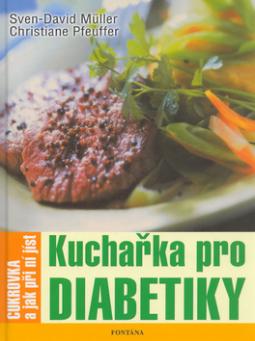Kniha: Kuchařka pro diabetiky - Cukrovka a jak při ní jíst - Sven-David Müller, Christiane Pfeuffer