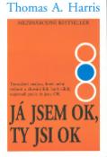 Kniha: Já jsem OK, ty jsi OK - Thomas A. Harris, Thomas Harris