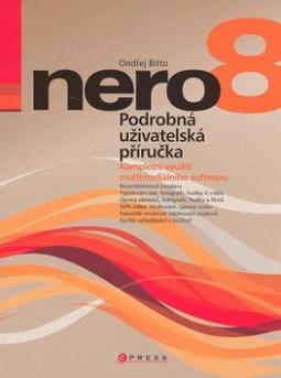 Kniha: Nero 8 - Podrobná uživatelská příručka - Ondřej Bitto