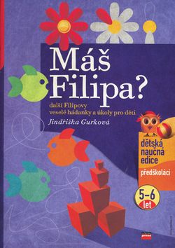 Kniha: Máš Filipa? - další Filipovy veselé hádanky a úkoly pro děti/5-6 let - Jindřiška Gurková