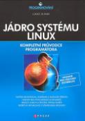 Kniha: Jádro systému Linux - Komletní průvodce programátora - Lukáš Jelínek