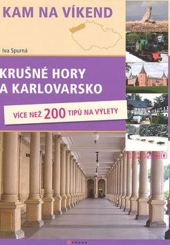 Kniha: Krušné hory a Karlovarsko - Kam n víkend - Iva Spurná