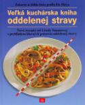 Kniha: Veľká kuchárska kniha oddelenej stravy - Nové recepty od Ursuly Summovej s prehľadom hlavných potravín oddelenej stravy - Ursula Summová