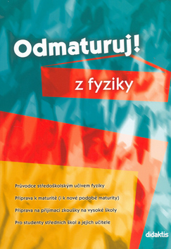 Kniha: Odmaturuj! z fyziky - Průvodce středoškolským učivem fyziky - Pavol Tarábek