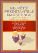 Kniha: Největší představitelé marketingu - jejich hlavní myšlenky a názory - Sultan Kermally