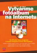 Kniha: Vytváříme fotoalbum na internetu - +CD - Jan Kuneš