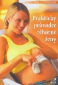 Kniha: Praktický průvodce těhotné ženy - Marie-Claude Delahaye