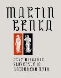 Kniha: Martin Benka - Prvý dizajnér slovenského národného mýtu - Ľubomír Longauer, Anna Oláhová