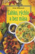 Kniha: Ľahko a rýchlo bez mäsa - Anne Wilsonová