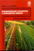 Kniha: Rozmnožování ovocných a okrasných dřevin - Základy školkařství - Eduard Vilkus