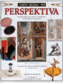 Kniha: Perspektiva - umění zblízka - Vizuální průvodce teorií - Alison Coleová