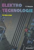 Kniha: Elektrotechnologie pro školu a praxi - Rostislav Wasyluk