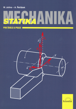 Kniha: Mechanika Statika pro školu a praxi - Antonín Řeřábek, Miloslav Julina