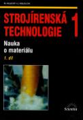 Kniha: Strojírenská technologie 1, 1.díl - Nauka o materiálu - Miroslav Hluchý, Jan Kolouch