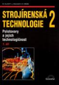 Kniha: Strojírenská technologie 2, 1. díl - Polotovary a jejich technologičnost - Miroslav Hluchý, Jan Kolouch, Rudolf Paňák