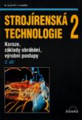 Kniha: Strojírenská technologie 2, 2. díl - Koroze, základy obrábění, výrobní postupy - Miroslav Hluchý, Jan Kolouch, Václav Haňek