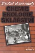 Kniha: Stručné dějiny oborů Chemie, ekologie, sklářství - Barbora Doušová