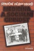 Kniha: Medicína a sociální činnosti - Stručné dějiny oborů - Ludmila Cuřínová