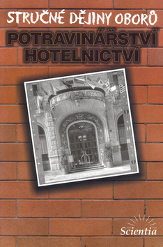 Kniha: Stručné dějiny oborů Potravinářství a hotelnictví - Dušan Čurda, Karel Holub