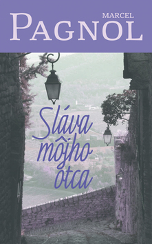 Kniha: Sláva môjho otca - Marcel Pagnol