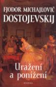 Kniha: Uražení a ponížení - Fiodor Michajlovič Dostojevskij