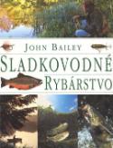 Kniha: Sladkovodné rybárstvo - John Bailey