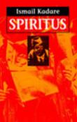 Kniha: Spiritus - Ismail Kadare, Izmail Kadare