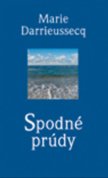 Kniha: Spodné prúdy - Marie Darrieussecq