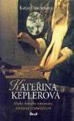 Kniha: Kateřina Keplerová - Matka slavného astronoma obviněna z čarodějnictví - Katja Doubeková