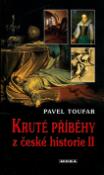 Kniha: Kruté příběhy z české historie II - Pavel Toufar