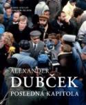 Kniha: Alexander Dubček - Posledná kapitola - Ľubomír Feldek, Karol Kállay, Fedor Kállay