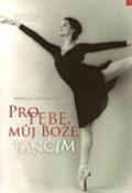 Kniha: Pro tebe, můj bože, tančím - Mireille Négreová
