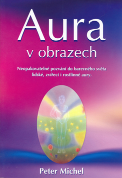 Kniha: Aura v obrazech - Velká ilustrovaná kniha - Peter Michel