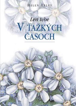 Kniha: V ťažkých časoch - Len tebe - Helen Exley, Pam Brownová