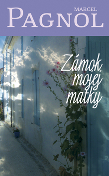 Kniha: Zámok mojej matky - Marcel Pagnol