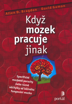 Kniha: Když mozek pracuje jinak - Specifické mozkové poruchy nebo různé odchylky.... - Allen D. Bragdon, David Gamon