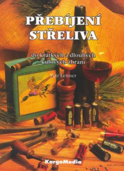 Kniha: Přebíjení střeliva - Do krátkých a dlouhých kulových zbraní - Petr Litner