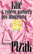 Kniha: Klíč k výběru partnera pro manželství - Miroslav Plzák