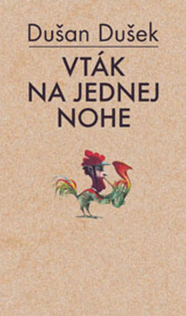 Kniha: Vták na jednej nohe - Dušan Dušek, Jindra Dušek