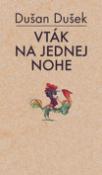 Kniha: Vták na jednej nohe - Dušan Dušek, Jindra Dušek