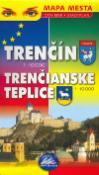 Skladaná mapa: Trenčín, Trenčianské Teplice - Mapa mesta 1:10 000